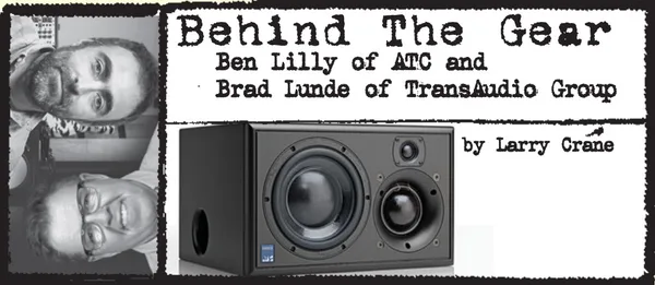 Ben Lilly of ATC and  Brad Lunde of TransAudio Group