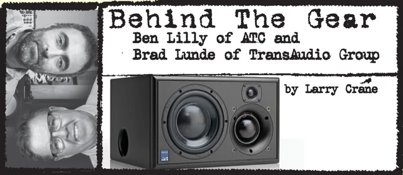 Ben Lilly of ATC and  Brad Lunde of TransAudio Group