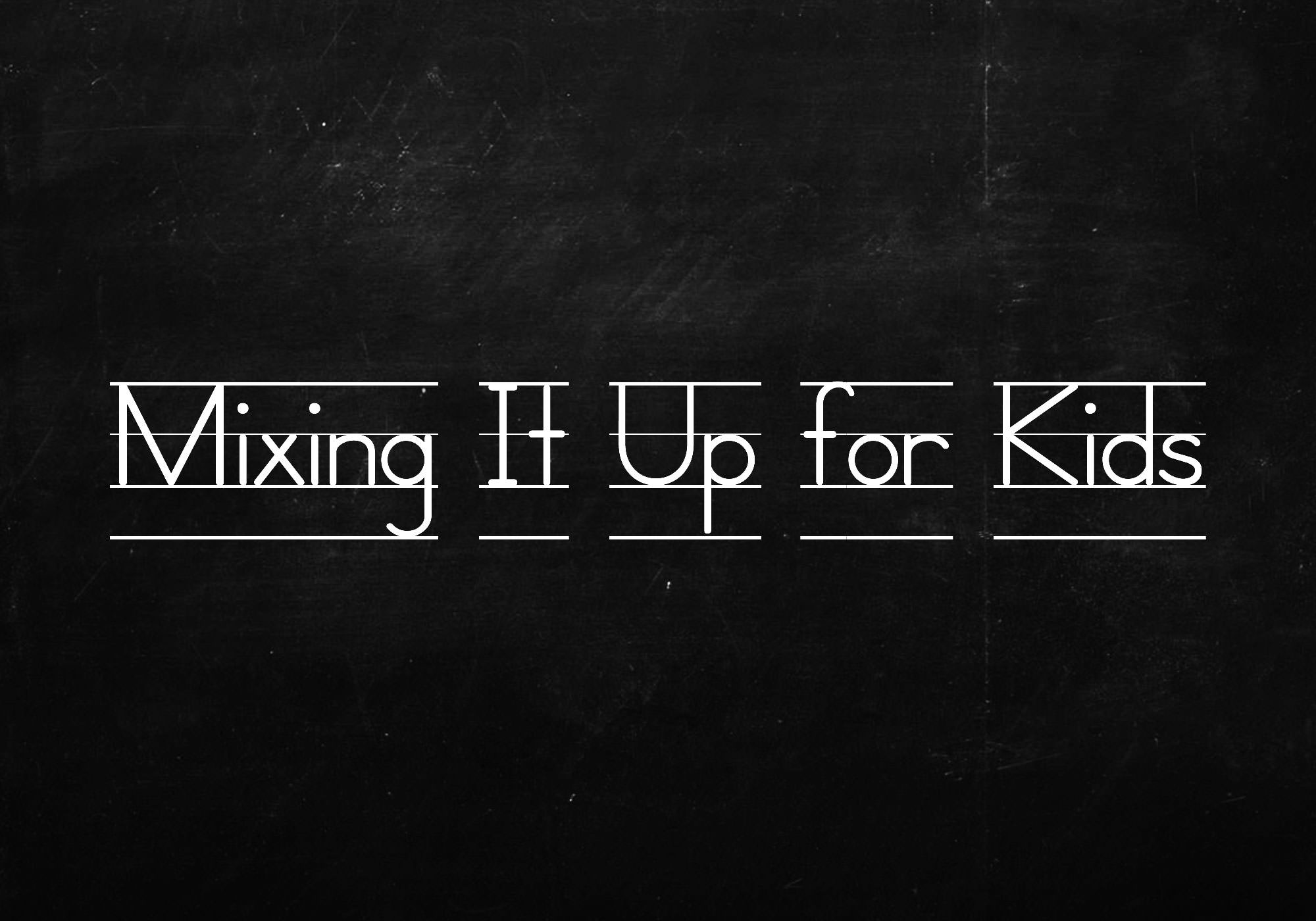 Mixing It Up for Kids