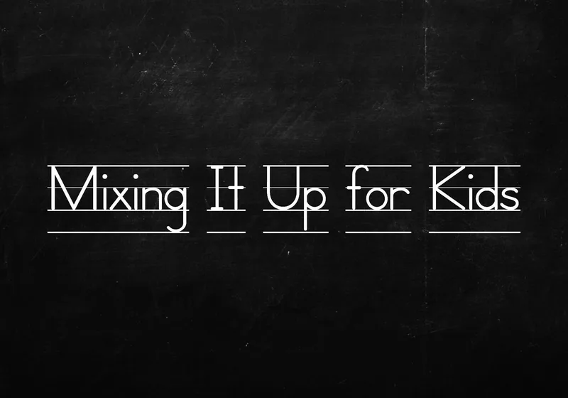 Mixing It Up for Kids