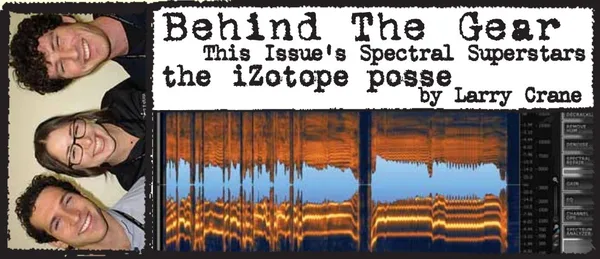 Behind The Gear with Jeremy Todd, Jack Kote, Victoria Kane: iZotope
