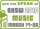 See me speak at SXSW 2010 (http://sxsw.com)