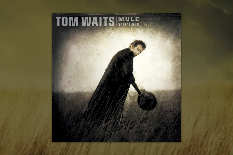 The Making of Tom Waits' Mule Variations 